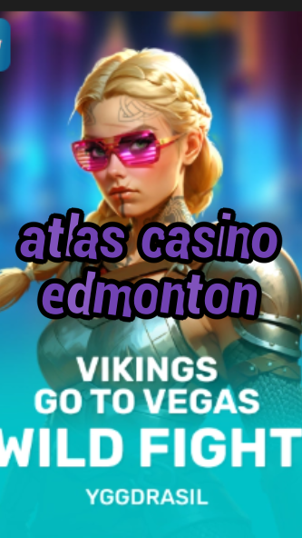 atlas casino edmonton-fqqjrm9vrme7zzjgfjql.com