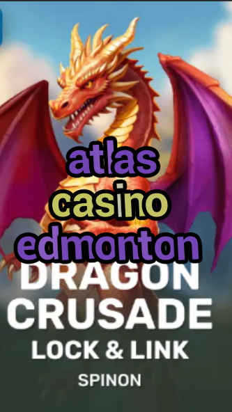 atlas casino edmonton-fqqjrm9vrme7zzjgfjql.com