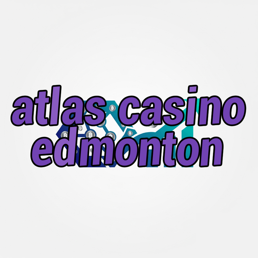 atlas casino edmonton